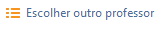Escolher outro professor Escolher outro professor