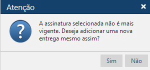 Pergunta-assinatura-nao-vigente-quer-inserir-entrega Pergunta-assinatura-nao-vigente-quer-inserir-entrega