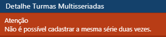 Planejamento-Turmas-Turmas Muitiseriadas- Msg Erro Inclusao Serie Duplicada